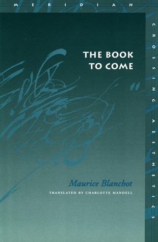 The Book to Come Maurice Blanchot The Book to Come Maurice Blanchot