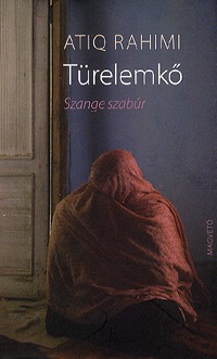 Türelemkő - Szange szabúr Atiq Rahimi Türelemkő - Szange szabúr Atiq Rahimi