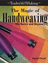 Magic of Handweaving: The Basics and Beyond Sigrid Piroch Magic of Handweaving: The Basics and Beyond Sigrid Piroch