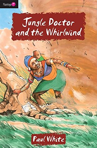 Jungle Doctor and the Whirlwind (Jungle Doctor Series Book 1) Paul White Jungle Doctor and the Whirlwind (Jungle Doctor Series Book 1) Paul White