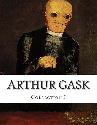 Arthur Gask, Collection I Arthur Gask Arthur Gask, Collection I Arthur Gask