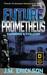 Future Prometheus Emergence & Evolution by J.M. Erickson
