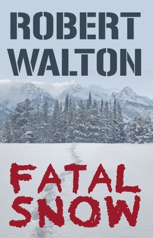 Fatal Snow Robert Walton Fatal Snow Robert Walton