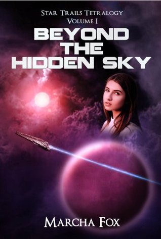 Beyond the Hidden Sky (Star Trails Tetralogy, #1) Marcha A. Fox Beyond the Hidden Sky (Star Trails Tetralogy, #1) Marcha A. Fox