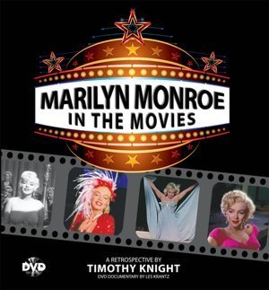 Marilyn Monroe in the Movies: A Retrospective Timothy Knight Marilyn Monroe in the Movies: A Retrospective Timothy Knight