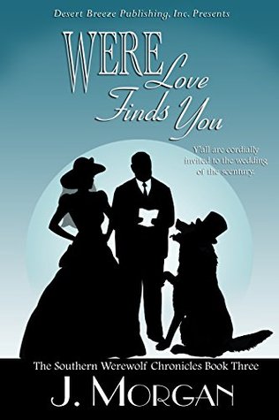 Were Love Finds You (Southern Werewolf Chronicles, #3) J. Morgan Were Love Finds You (Southern Werewolf Chronicles, #3) J. Morgan