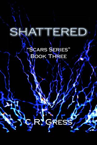 Shattered by C.R. Gress