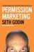 Permission Marketing: Turning Strangers Into Friends, and Friends Into Customers