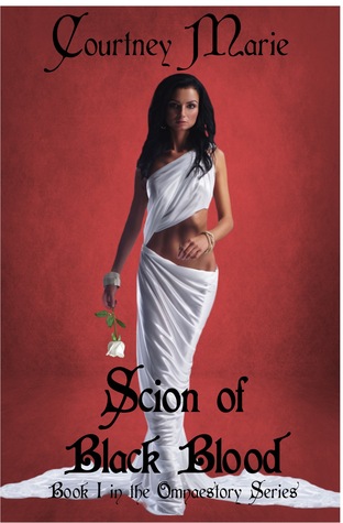 Scion of Black Blood (Omnaestory Series, #1) Courtney Marie Scion of Black Blood (Omnaestory Series, #1) Courtney Marie