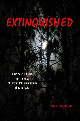 Extinguished (Butt Busters Series Book 1) Zee Angle Extinguished (Butt Busters Series Book 1) Zee Angle