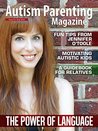 Autism Parenting Magazine Issue 19 - Power of Language: Fun tips from Jennifer OToole, Motivating Autistic Kids, A Guidebook for Relatives