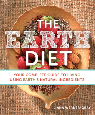 The Earth Diet: Recipes to Live Your Healthiest Life