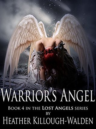 Warriors Angel (The Lost Angels Book 4) Heather Killough-Walden Warriors Angel (The Lost Angels Book 4) Heather Killough-Walden