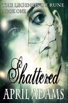 Shattered (The Legends of Rune, #1)