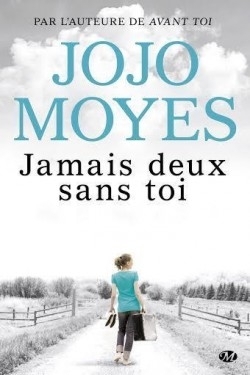  Jamais deux sans toi by Jojo Moyes