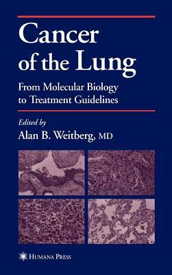 Cancer of the Lung: From Molecular Biology to Treatment Guidelines. Current Clinical Oncology. Alan B. Weitberg Cancer of the Lung: From Molecular Biology to Treatment Guidelines. Current Clinical Oncology. Alan B. Weitberg
