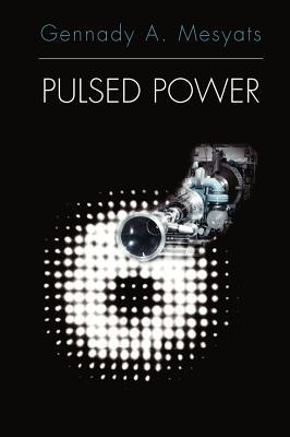 Pulsed Power Gennady A Mesyats Pulsed Power Gennady A Mesyats