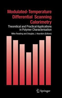 Modulated Temperature Differential Scanning Calorimetry: Theoretical and Practical Applications in Polymer Characterisation D.J. Hourston Modulated Temperature Differential Scanning Calorimetry: Theoretical and Practical Applications in Polymer Characterisation D.J. Hourston