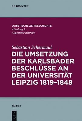 Die Umsetzung Der Karlsbader Beschlusse an Der Universitat Leipzig 1819 1848 Sebastian Schermaul Die Umsetzung Der Karlsbader Beschlusse an Der Universitat Leipzig 1819 1848 Sebastian Schermaul