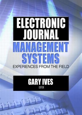 Electronic Journal Management Systems: Experiences from the Field Gary W Ives Electronic Journal Management Systems: Experiences from the Field Gary W Ives