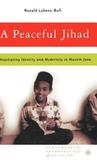 Peaceful Jihad, A: Negotiating Identity and Modernity in Muslim Java. Contemporary Anthropology of Religion. Peaceful Jihad, A: Negotiating Identity and Modernity in Muslim Java. Contemporary Anthropology of Religion.