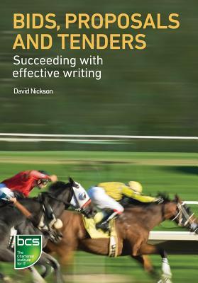 Bids, Proposals and Tenders: Succeeding with Effective Writing David Nickson Bids, Proposals and Tenders: Succeeding with Effective Writing David Nickson