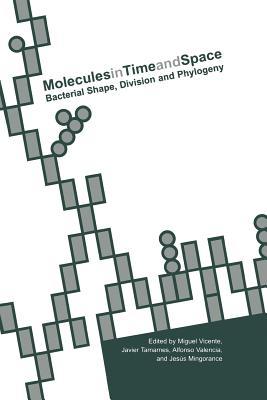 Molecules in Time and Space: Bacterial Shape, Division and Phylogeny Miguel Vicente Molecules in Time and Space: Bacterial Shape, Division and Phylogeny Miguel Vicente