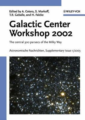 Proceedings of the Galactic Center Workshop 2002, Astronomische Nachrichten Supplementary Issue 1/2003 Angela Cotera Proceedings of the Galactic Center Workshop 2002, Astronomische Nachrichten Supplementary Issue 1/2003 Angela Cotera