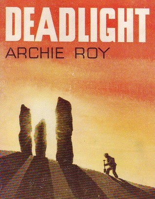 Deadlight Archie Roy Deadlight Archie Roy
