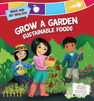 Grow a Garden: Sustainable Foods Susan Temple Kesselring Grow a Garden: Sustainable Foods Susan Temple Kesselring