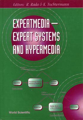 Expertmedia: Expert Systems and Hypermedia Klaus Tochtermann Expertmedia: Expert Systems and Hypermedia Klaus Tochtermann
