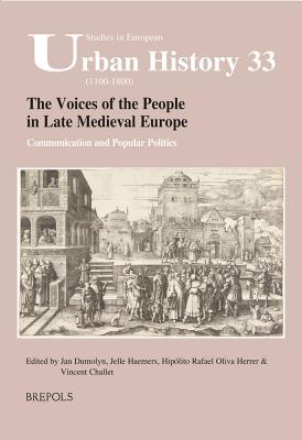 The Voices of the People in Late Medieval Europe: Communication and Popular Politics Vincent Challet The Voices of the People in Late Medieval Europe: Communication and Popular Politics Vincent Challet