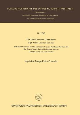 Implizite Runge-Kutta-Formeln Werner Glasmacher Implizite Runge-Kutta-Formeln Werner Glasmacher