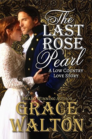 The Last Rose Pearl (Low Country Love Stories #1) Grace Walton The Last Rose Pearl (Low Country Love Stories #1) Grace Walton