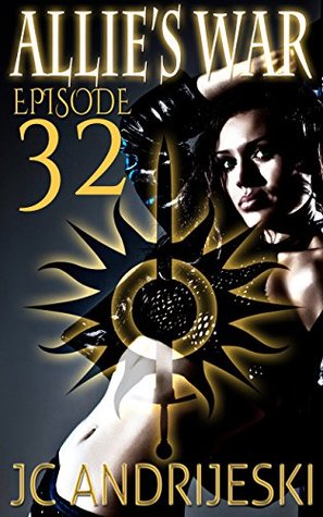 Allies War, An Urban Fantasy: Episode 32 J.C. Andrijeski Allies War, An Urban Fantasy: Episode 32 J.C. Andrijeski