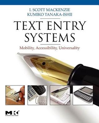 Text Entry Systems I. Scott MacKenzie Text Entry Systems I. Scott MacKenzie
