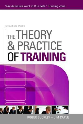 The Theory and Pratice of Training Roger Buckley The Theory and Pratice of Training Roger Buckley