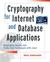 Cryptography for Internet and Database Applications