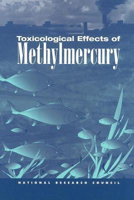 Toxicological Effects of Methylmercury National Academy of Sciences Toxicological Effects of Methylmercury National Academy of Sciences