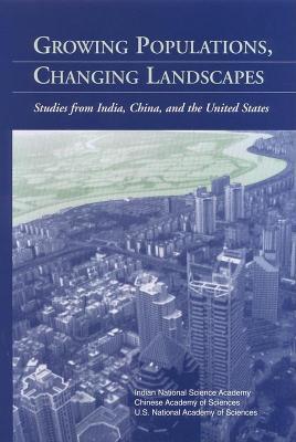 Growing Populations, Changing Landscapes: Studies from India, China, and the United States National Academy of Sciences Growing Populations, Changing Landscapes: Studies from India, China, and the United States National Academy of Sciences