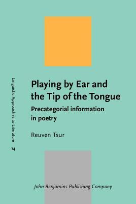 Playing Ear and the Tip of the Tongue by Reuven Tsur Playing Ear and the Tip of the Tongue by Reuven Tsur