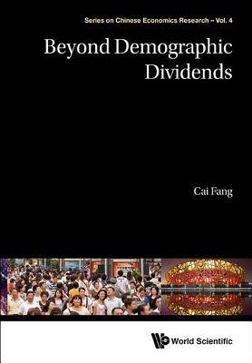 Beyond Demographic Dividends Cai Fang Beyond Demographic Dividends Cai Fang