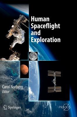 Human Spaceflight and Exploration Carol Norberg Human Spaceflight and Exploration Carol Norberg