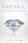 Prevail: Discover Your Strength in Hard Places