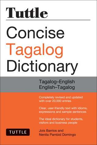 Tuttle Concise Tagalog Dictionary: Tagalog-English English-Tagalog Joi Barrios Tuttle Concise Tagalog Dictionary: Tagalog-English English-Tagalog Joi Barrios