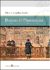 Boticas & Pharmacias: Uma História Ilustrada da Farmácia no Brasil Flavio Coelho Edler Boticas & Pharmacias: Uma História Ilustrada da Farmácia no Brasil Flavio Coelho Edler