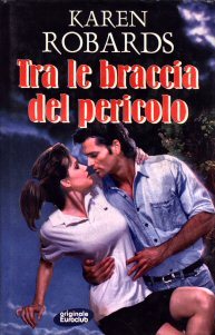 Tra le braccia del pericolo Karen Robards Tra le braccia del pericolo Karen Robards