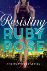 Resisting Ruby Rose (Ruby Rose #2)