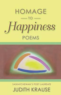 Homage to Happiness Judith Krause Homage to Happiness Judith Krause