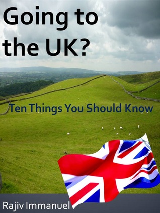 Going to the UK? Ten Things You Should Know Rajiv Immanuel Going to the UK? Ten Things You Should Know Rajiv Immanuel